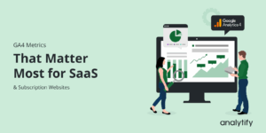 GA4 metrics for SaaS