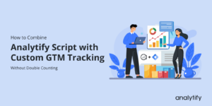 Analytify Script with Custom GTM Tracking