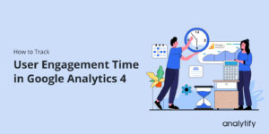 How to Track User Engagement Time in Google Analytics 4