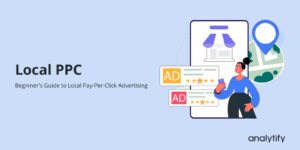 Local PPC: A Beginner's Guide to Local Pay-Per-Click Advertising