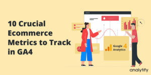 Top ecommerce metrics