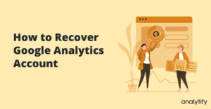 How to recover Google Analytics account